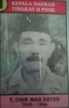 Bupati Pidie Pertama atas nama Teuku Chik Mad Sayed